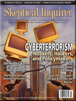 In the March/April 2006 issue of Skeptical Inquirer, Meinel documents how hoaxers stampeded the FBI into diverting counter terrorism funding into the cyberspace beat -- making 9/11 more likely.
